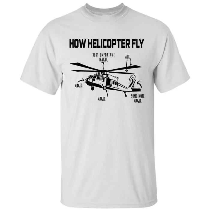 How Helicopters Fly Funny Helicopter Pilot Rotorcraft Pilot Tall T-Shirt