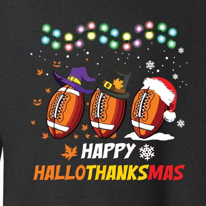 Happy Hallothanksmas Football Halloween Thanksgiving Xmas Toddler Sweatshirt