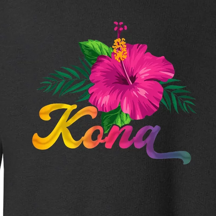 Hawaii Hibiscus Flowers Kona Aloha State Tropic Islands Toddler Sweatshirt