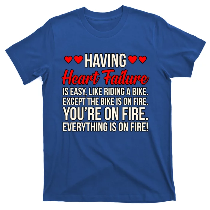 Having Heart Failure Hearts Disease Awareness Graphic Gift T-Shirt