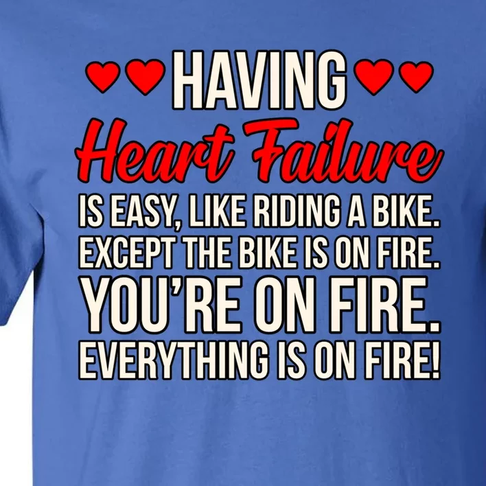 Having Heart Failure Hearts Disease Awareness Graphic Gift Tall T-Shirt