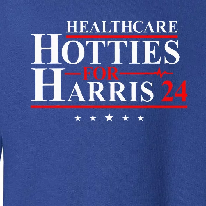 Healthcare Hotties For Harris 24 Vote Harris For President Toddler Sweatshirt