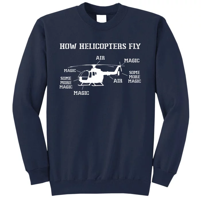 How Helicopters Fly Funny Helicopter Pilot Tall Sweatshirt