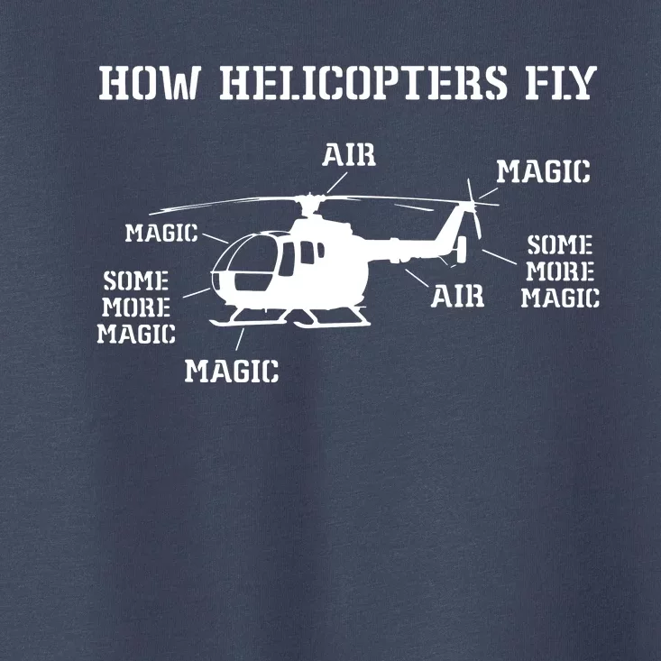 How Helicopters Fly Funny Helicopter Pilot Toddler T-Shirt