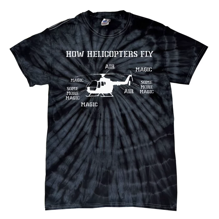 How Helicopters Fly Funny Helicopter Pilot Tie-Dye T-Shirt