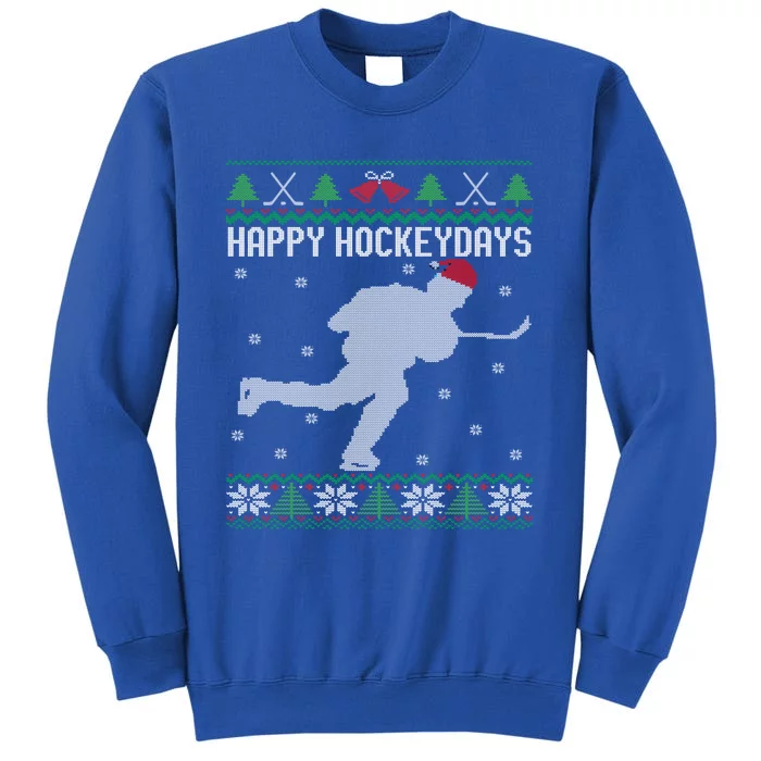 Happy Hockeydays Funny Ice Hockey Fan Player Ugly Christmas Gift Tall Sweatshirt