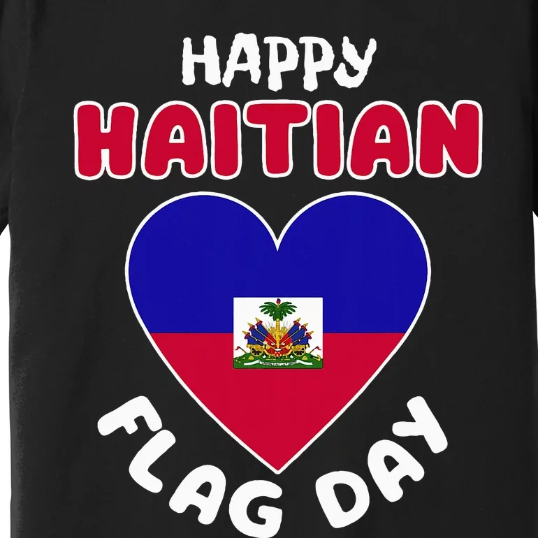 Happy Haitian Flag Day Cool Haiti Flag Heart Premium T-Shirt