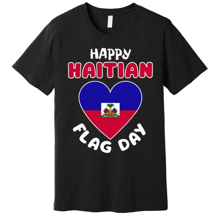 Happy Haitian Flag Day Cool Haiti Flag Heart Premium T-Shirt