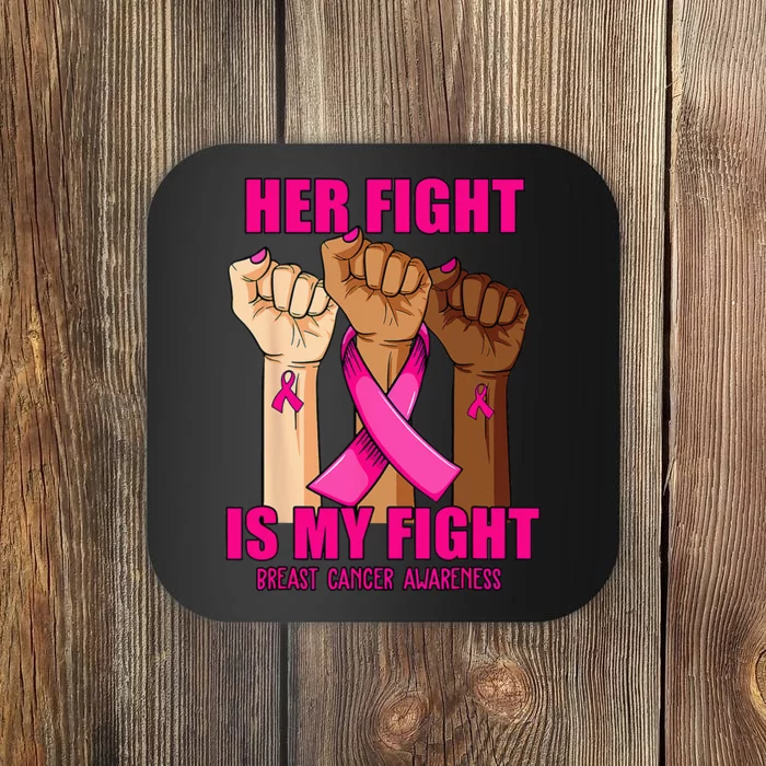 Hand Her Fight Is My Fight Breast Cancer Awareness Month Coaster