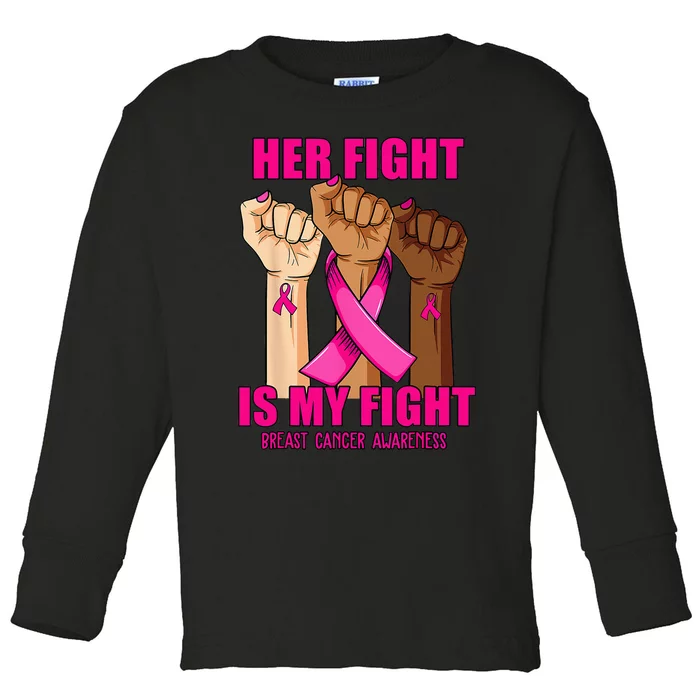 Hand Her Fight Is My Fight Breast Cancer Awareness Month Toddler Long Sleeve Shirt