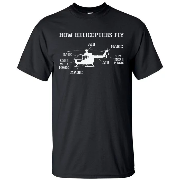 How Helicopters Fly Funny Helicopter Pilot Tall T-Shirt