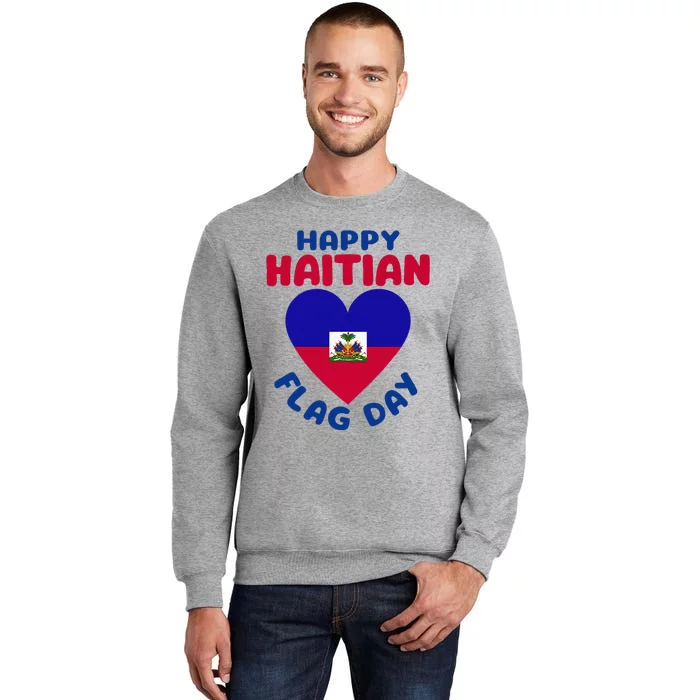 Happy Haitian Flag Day Cool Haiti Flag Heart Tall Sweatshirt