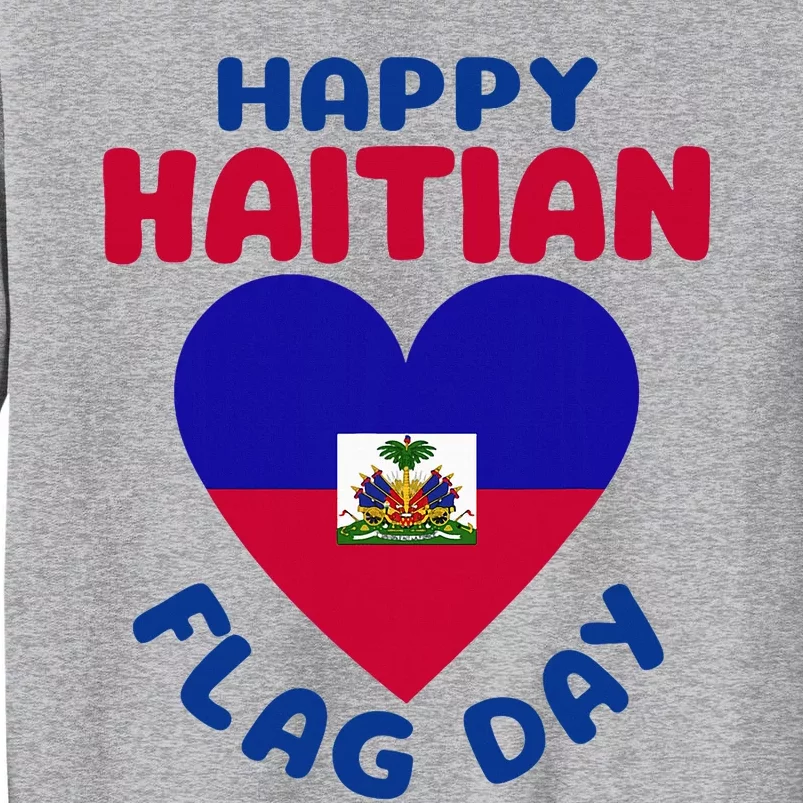 Happy Haitian Flag Day Cool Haiti Flag Heart Tall Sweatshirt