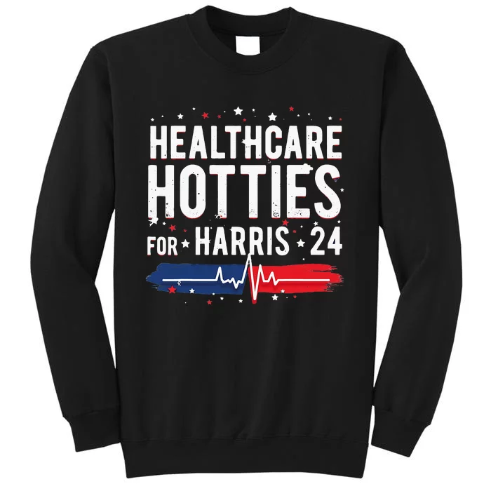 Healthcare Hotties For Harris 24 Quote Tall Sweatshirt