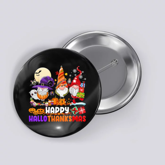 Happy Hallothanksmas Gnomes Halloween Thanksgiving Christmas Button