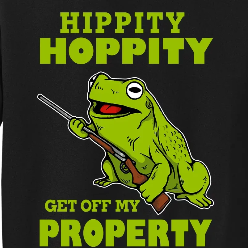 Hippity Hoppity Get Off My Property Frog Warning Keep Out Stay Out Funny Tall Sweatshirt