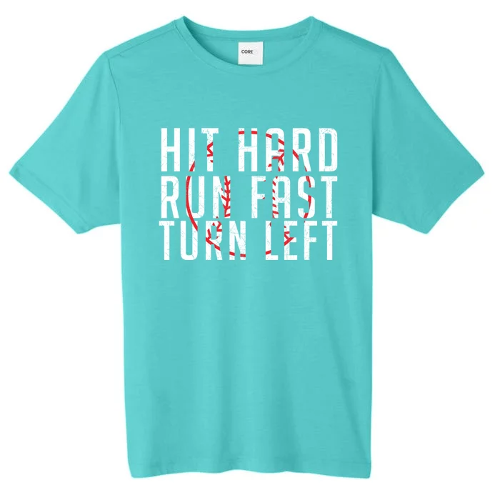 Hit Hard Gift Run Fast Gift Turn Left Gift Funny Baseball Funny Gift ChromaSoft Performance T-Shirt