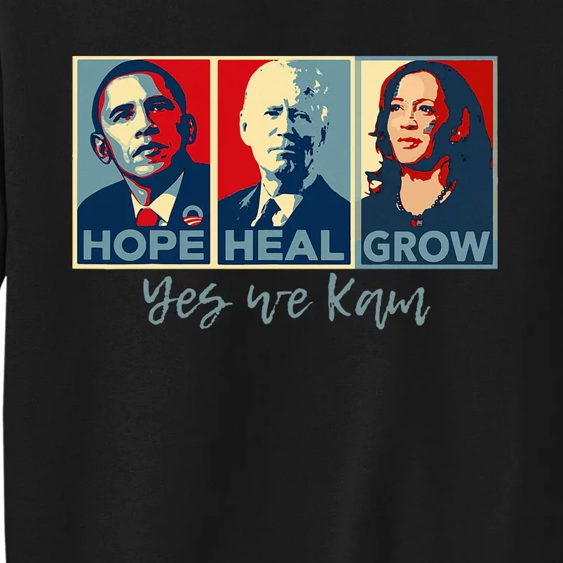 Hope Heal Grow Obama Joe Biden Kamala Harris 2024 Tall Sweatshirt