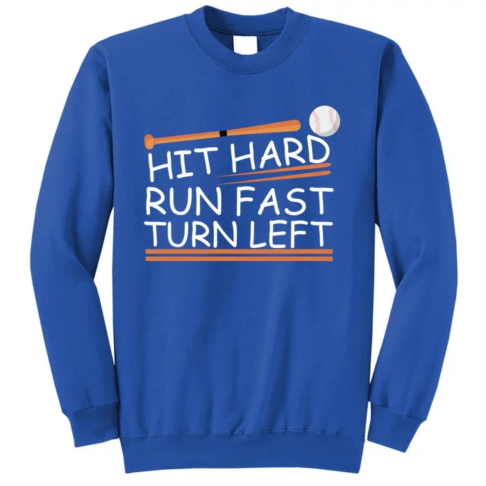 Hit Hard Gift Run Fast Gift Turn Left Gift Funny Baseball Gift Tall Sweatshirt