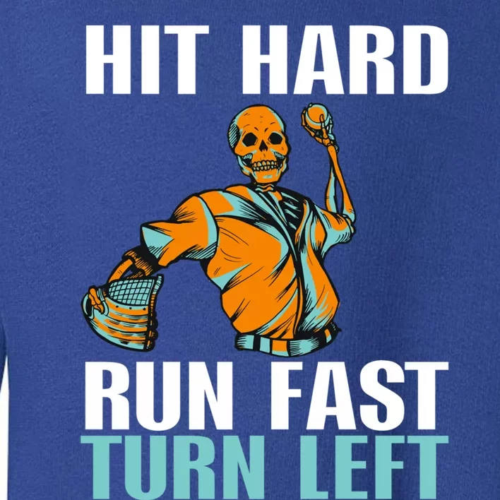 Hit Hard Gift Run Fast Gift Turn Left Gift Funny Baseball Gift Toddler Sweatshirt