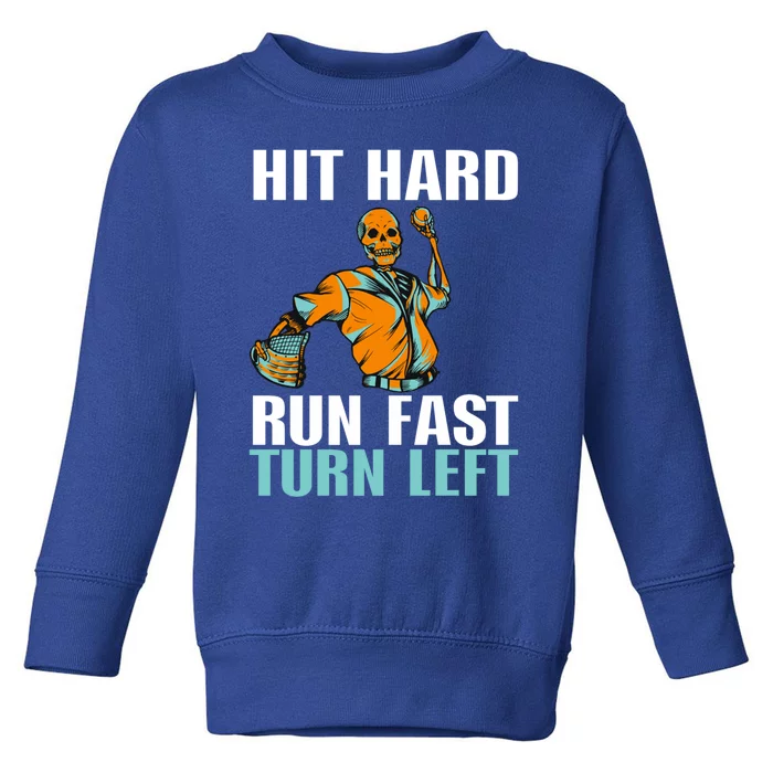 Hit Hard Gift Run Fast Gift Turn Left Gift Funny Baseball Gift Toddler Sweatshirt