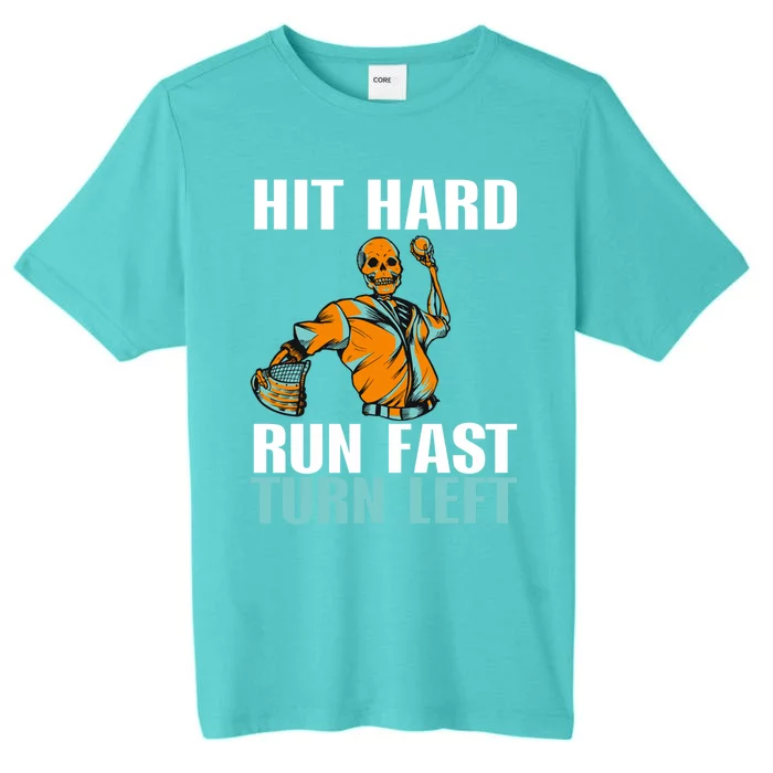 Hit Hard Gift Run Fast Gift Turn Left Gift Funny Baseball Gift ChromaSoft Performance T-Shirt