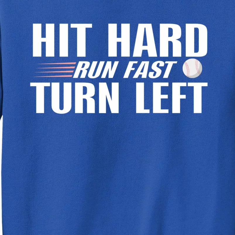 Hit Hard Gift Run Fast Gift Turn Left Gift Funny Baseball Great Gift Sweatshirt