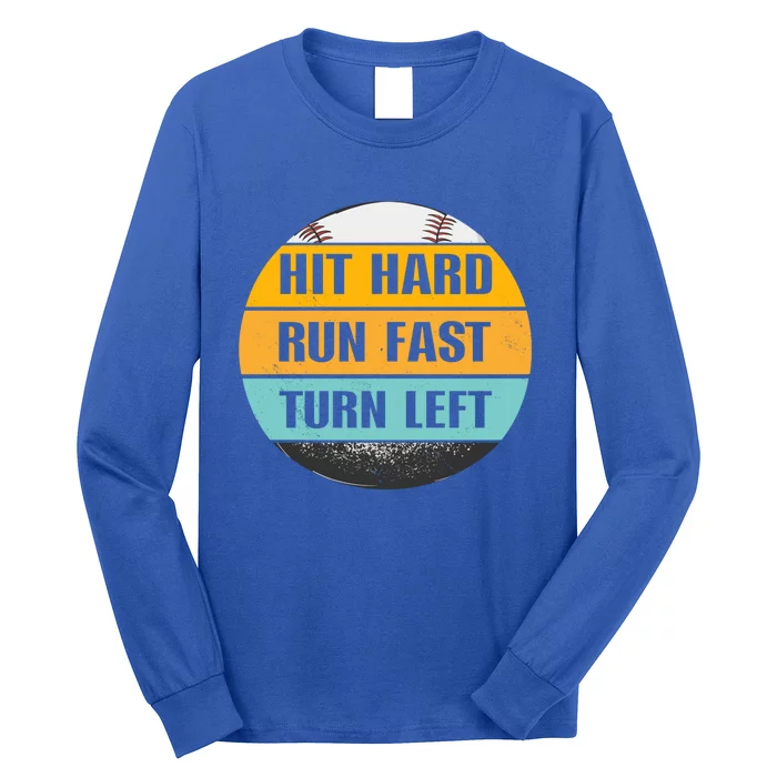 Hit Hard Gift Run Fast Gift Turn Left Gift Funny Baseball Meaningful Gift Long Sleeve Shirt