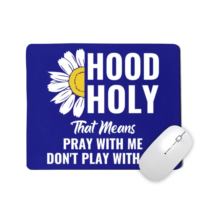 Half Hood Half Holy Pray With Me Don't Play With Me Gift Mousepad