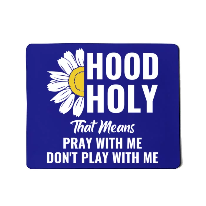 Half Hood Half Holy Pray With Me Don't Play With Me Gift Mousepad