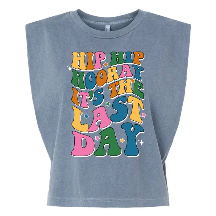 Hip Hip Hooray Its The Last Day Schools Out Garment-Dyed Women's Muscle Tee