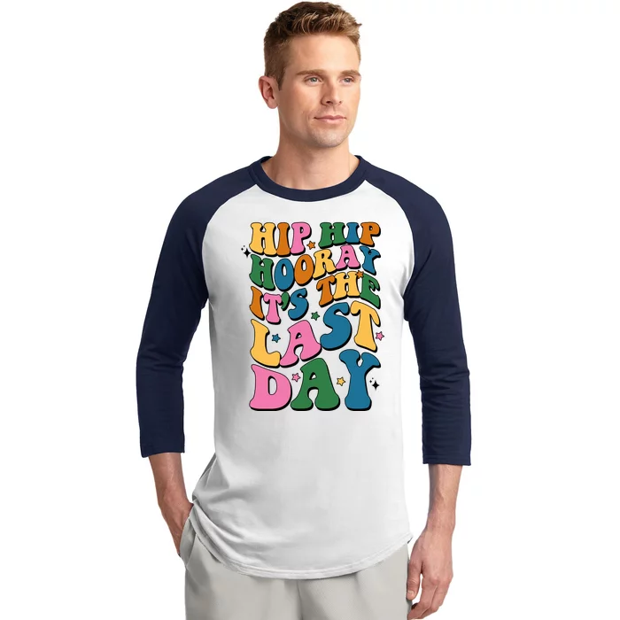 Hip Hip Hooray Its The Last Day Schools Out Baseball Sleeve Shirt