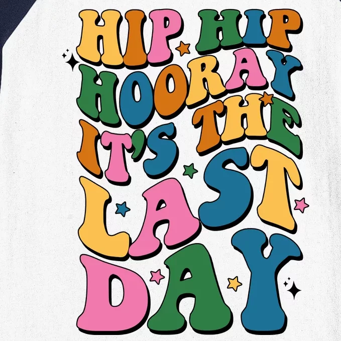 Hip Hip Hooray Its The Last Day Schools Out Baseball Sleeve Shirt