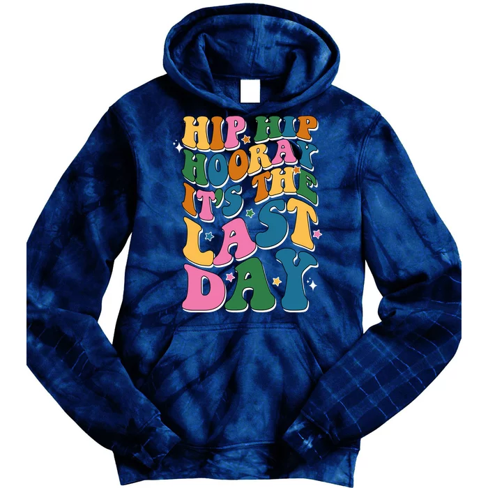 Hip Hip Hooray Its The Last Day Schools Out Tie Dye Hoodie