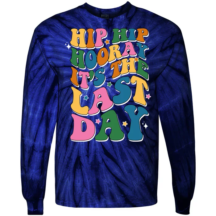 Hip Hip Hooray Its The Last Day Schools Out Tie-Dye Long Sleeve Shirt