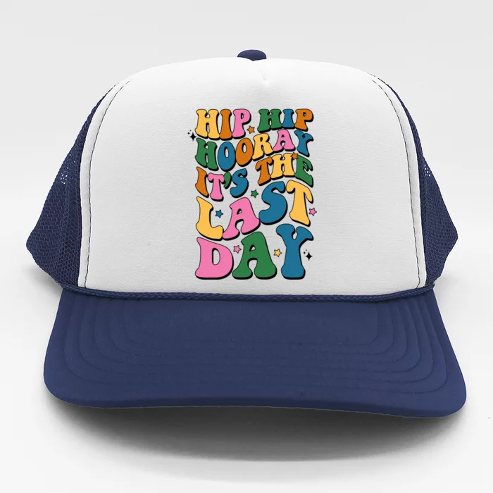 Hip Hip Hooray Its The Last Day Schools Out Trucker Hat