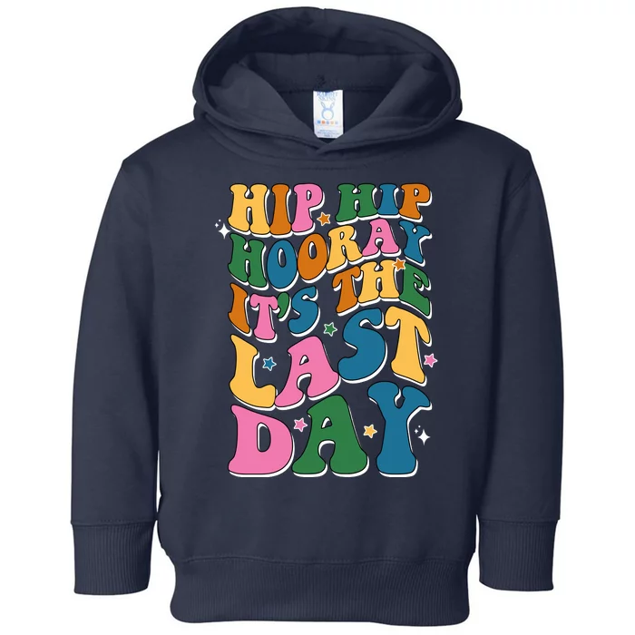 Hip Hip Hooray Its The Last Day Schools Out Toddler Hoodie