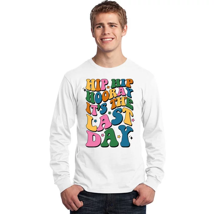 Hip Hip Hooray Its The Last Day Schools Out Tall Long Sleeve T-Shirt