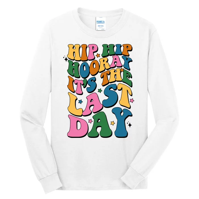 Hip Hip Hooray Its The Last Day Schools Out Tall Long Sleeve T-Shirt