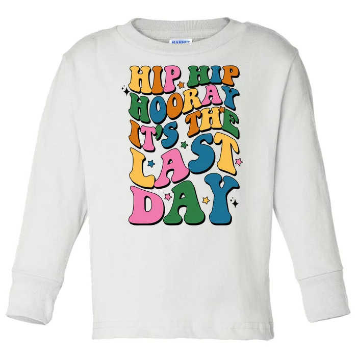 Hip Hip Hooray Its The Last Day Schools Out Toddler Long Sleeve Shirt