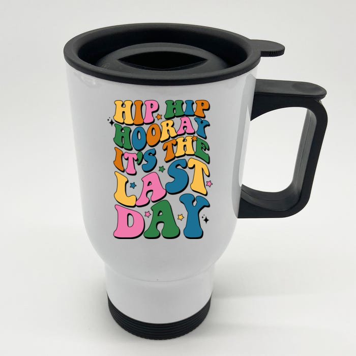 Hip Hip Hooray Its The Last Day Schools Out Front & Back Stainless Steel Travel Mug