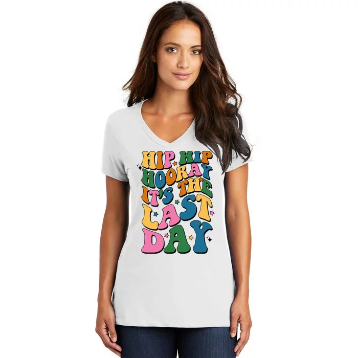 Hip Hip Hooray Its The Last Day Schools Out Women's V-Neck T-Shirt