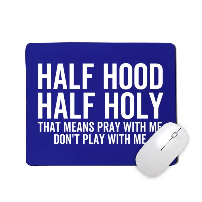 Half Hood Half Holy That Means Pray With Me Funny Christian Gift Mousepad