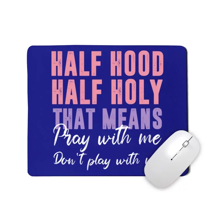 Half Hood Half Holy Pray With Me Don't Play With Me Gift Mousepad