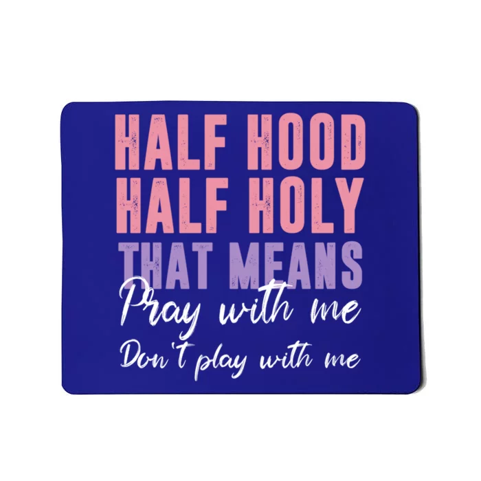 Half Hood Half Holy Pray With Me Don't Play With Me Gift Mousepad