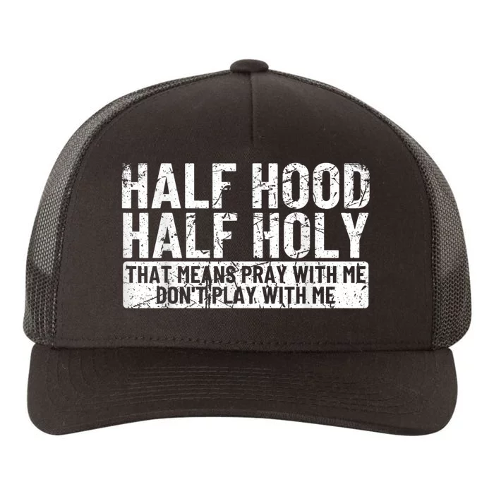 Half Hood Half Holy Pray With Me Dont Play With Me Yupoong Adult 5-Panel Trucker Hat