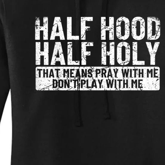 Half Hood Half Holy Pray With Me Dont Play With Me Women's Pullover Hoodie