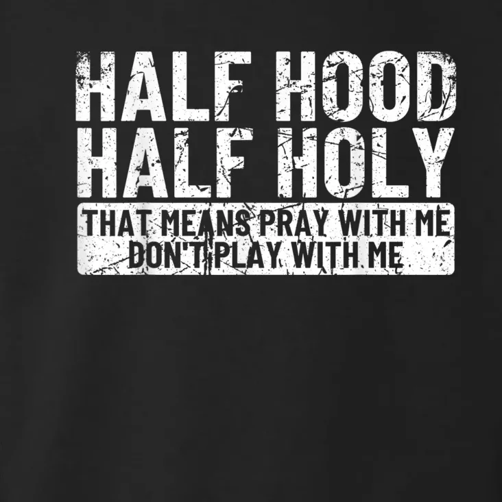 Half Hood Half Holy Pray With Me Dont Play With Me Toddler Hoodie