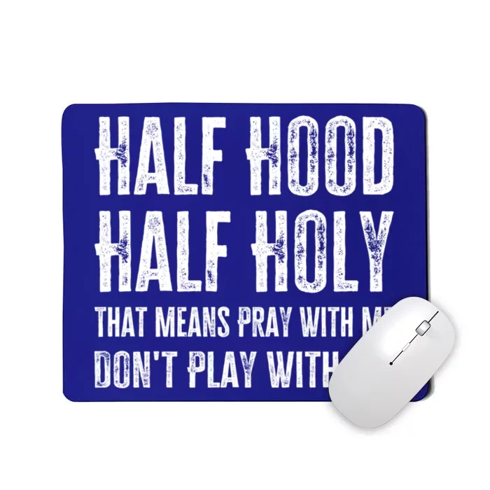 Half Hood Half Holy Pray With Me Don't Play With Me Funny Gift Mousepad