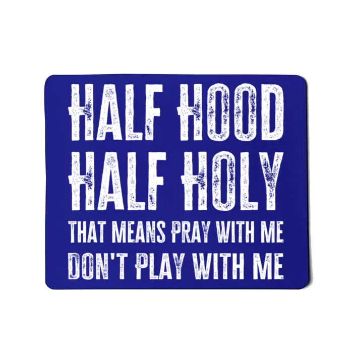 Half Hood Half Holy Pray With Me Don't Play With Me Funny Gift Mousepad